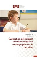 Évaluation de l'Impact d'Interventions En Orthographe Sur Le Transfert