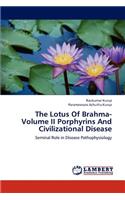 Lotus Of Brahma- Volume II Porphyrins And Civilizational Disease