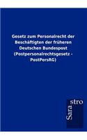 Gesetz zum Personalrecht der Beschäftigten der früheren Deutschen Bundespost (Postpersonalrechtsgesetz - PostPersRG)