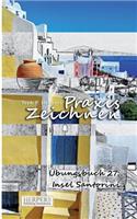 Praxis Zeichnen - Übungsbuch 27: Insel Santorini