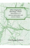 After Dogmatic Theology, What? Materialism, or a Spiritual Philosophy and Natural Religion