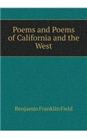 Poems and Poems of California and the West