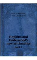 Hopkins and Underwood's New Arithmetics Book 1