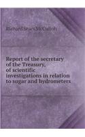 Report of the Secretary of the Treasury, of Scientific Investigations in Relation to Sugar and Hydrometers