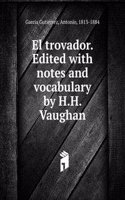 EL TROVADOR. EDITED WITH NOTES AND VOCA