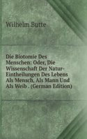 Die Biotomie Des Menschen: Oder, Die Wissenschaft Der Natur-Eintheilungen Des Lebens Als Mensch, Als Mann Und Als Weib . (German Edition)