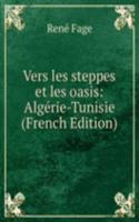 Vers les steppes et les oasis: Algerie-Tunisie (French Edition)