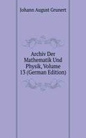 Archiv Der Mathematik Und Physik, Volume 13 (German Edition)