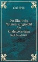 Das Elterliche Nutzniessungsrecht Am Kindesvermogen