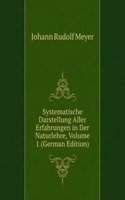 Systematische Darstellung Aller Erfahrungen in Der Naturlehre, Volume 1 (German Edition)