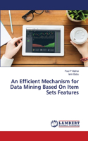 Efficient Mechanism for Data Mining Based On Item Sets Features