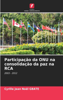 Participação da ONU na consolidação da paz na RCA