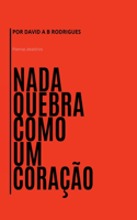 Nada Quebra Como Um Coração