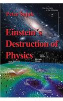 Einstein's Destruction of Physics