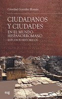 Ciudadanos y ciudades en el mundo hispanorromano: Estudios historicos