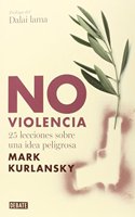 No Violencia: 25 Lecciones Sobre Una Idea Peligrosa