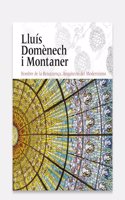 Lluis Domenech i Montaner: Hombre de la Renaixenca. Arquitecto del Modernismo