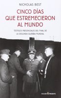 Cinco dias que estremecieron al mundo: Testigos presenciales del final de la segunda guerra mundial