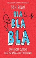 Bla, bla, bla: Que hacer cuando las palabras no funcionan