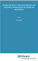 Wissenschaft Und Geschichte in Der Phänomenologie Edmund Husserls