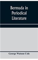 Bermuda in periodical literature, with occasional references to other works. A bibliography