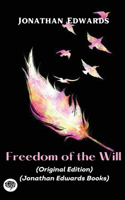 Jonathan Edwards: Freedom of the Will (Original Edition) (Jonathan Edwards Books)