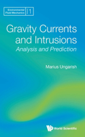 Gravity Currents and Intrusions: Analysis and Prediction
