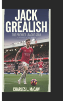 Jack Grealish: The Premier League Star