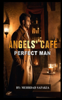 Angels' Café: Perfect Man