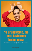 10 Grundwerte, die jede Beziehung haben muss