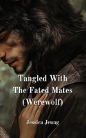 Tangled With The Fated Mates (Werewolf)