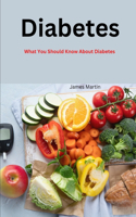 Diabetes: What You Should Know About Diabetes