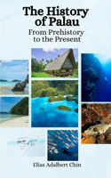 History of Palau: From Prehistory to the Present