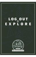 Log out & Explore I Camping Logbuch I Reisetagebuch: Reisemobil Tagebuch mit Spruch als Geschenk für Camper mit Wohnmobil, RV, Caravan & Zelt I 120 S. zum selberschreiben I Inhaltsverzeichnis I Checkli