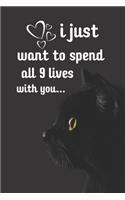 i just want to spend all 9 lives with you...