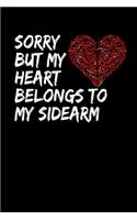 Sorry But My Heart Belongs To My Sidearm