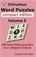 Chihuahua Word Puzzles Compact Edition Volume 5: 100 nine-letter puzzles in a compact format