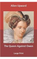 The Queen Against Owen: Large Print