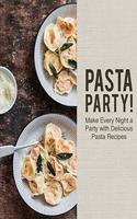 Pasta Party!: Make Every Night a Party with Delicious Pasta Recipes (2nd Edition)