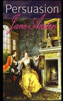 Persuasion By Jane Austen (Young adult fiction & Romance novel) "Unabridged & Annotated Version"