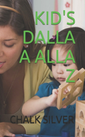 Kid's Dalla a Alla Z