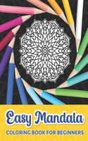 Easy Mandala Coloring Book for Beginners: Mandala Coloring Book for Kids Easy Mandalas for Beginners
