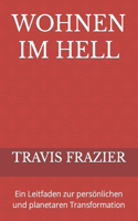 Wohnen Im Hell: Ein Leitfaden zur persönlichen und planetaren Transformation
