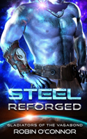 Steel Reforged: An Alien Gladiator Romance