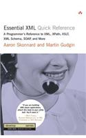 Essential XML Quick Reference: A Programmer's Reference to XML, Xpath, XSLT, XML Schema, Soap, and More