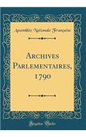 Archives Parlementaires, 1790 (Classic Reprint)