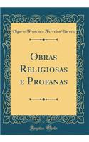 Obras Religiosas E Profanas (Classic Reprint)