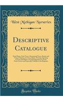 Descriptive Catalogue: Fruit Plants, Fruit Trees, Ornamental Trees, Shrubs and Vines; Chapters on Care, Culture, Pruning, Spraying of Trees and Plants, of Vital Importance to Every Fruit Grower and Especially Valuable to the Beginner (Classic Repri: Fruit Plants, Fruit Trees, Ornamental Trees, Shrubs and Vines; Chapters on Care, Culture, Pruning, Spraying of Trees and Plants, of Vital Importance