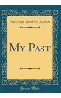 My Past (Classic Reprint)
