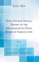 Sixty-Fourth Annual Report of the Massachusetts State Board of Agriculture, Vol. 2 (Classic Reprint)